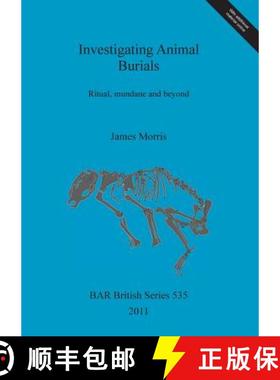 【3-4周达】Investigating Animal Burials: Ritual, mundane and beyond [9781407308128]