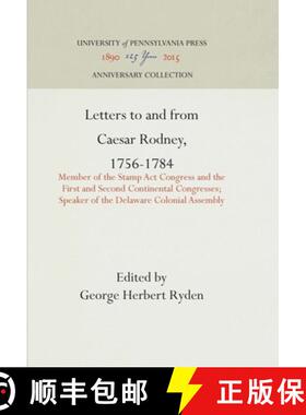 【3-4周达】Letters to and from Caesar Rodney, 1756-1784: Member of the Stamp Act Congress and the Fir... [9781512813579]