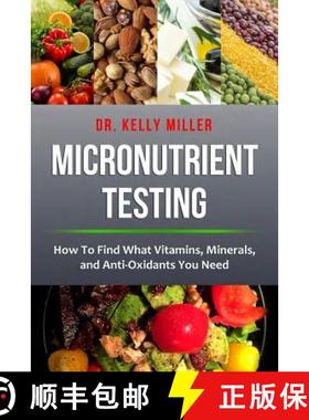 预订 Micronutrient Testing: Micronutrient Testing: How To Find What Vitamins, Minerals, and Antioxida... [9780997911329]