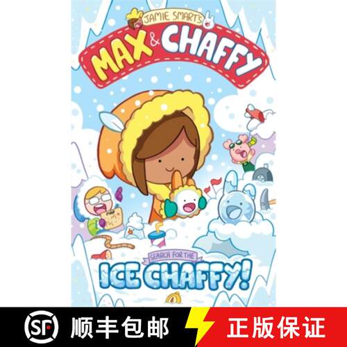 现货 Max and Chaffy: Search for the Ice Chaffy (from the million-selling Jamie Smart, Illustrator of ... [9781788452632]