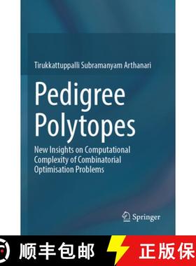 【3-4周达】Pedigree Polytopes: New Insights on Computational Complexity of Combinatorial Optimisation... [9789811999543]