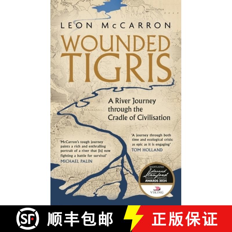 【3-4周达】Wounded Tigris : A River Journey through the Cradle of Civilisation [9781472156211]