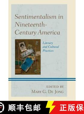 预订 Sentimentalism in Nineteenth-Century America : Literary and Cultural Practices [9781611476057]