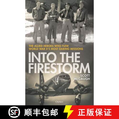 【3-4周达】精装 Into the Firestorm: The Allied Heroes Who Flew World War II's Most Daring Missions [9781472872456]