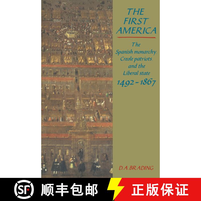 【3-4周达】The First America: The Spanish Monarchy, Creole Patriots and the Liberal State 1492-1866 [9780521447966]