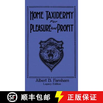 【3-4周达】精装 Home Taxidermy For Pleasure And Profit (Legacy Edition): A Classic Manual On Traditio... [9781643891170]