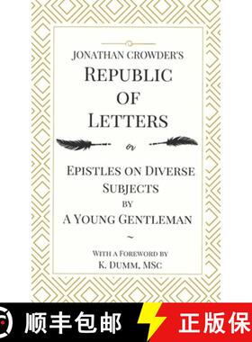 现货 Jonathan Crowder's Republic of Letters: Epistles on Diverse Subjects by A Young Gentleman [9780692953631]