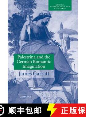 【3-4周达】Palestrina and the German Romantic Imagination: Interpreting Historicism in Nineteenth-Cen... [9780521807371]