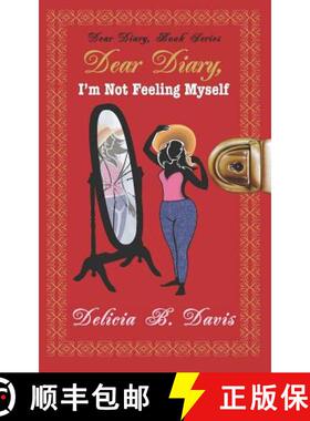 【3-4周达】Dear Diary, I'm Not Feeling Myself: A Young Adult Novel [9780989225311]