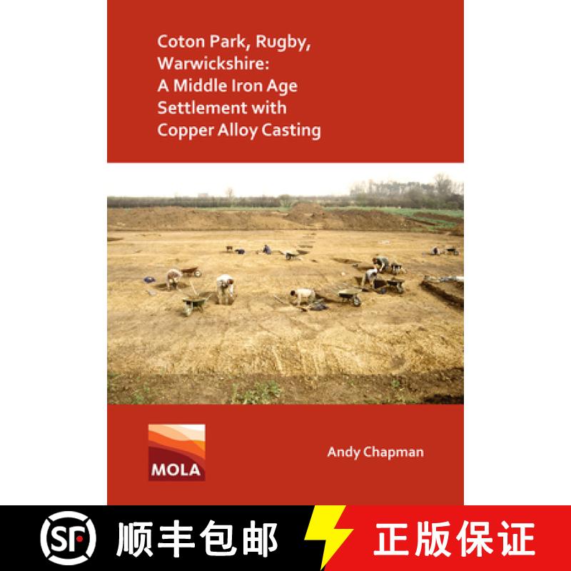 【2-3周达】Coton Park, Rugby, Warwickshire: A Middle Iron Age Settlement with Copper Alloy Casting [9781789696455]