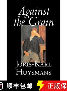【3-4周达】Against the Grain by Joris-Karl Huysmans, Fiction, Classics, Literary, Action & Adventure,... [9781598189414]