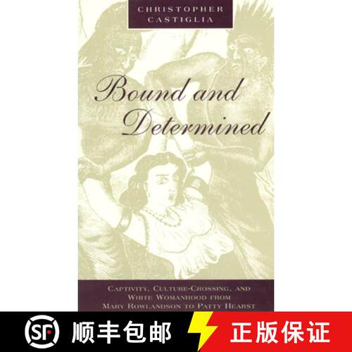 【3-4周达】Bound and Determined – Captivity, Culture–Crossing, and White Womanhood from Mary Rowlan... [9780226096544]