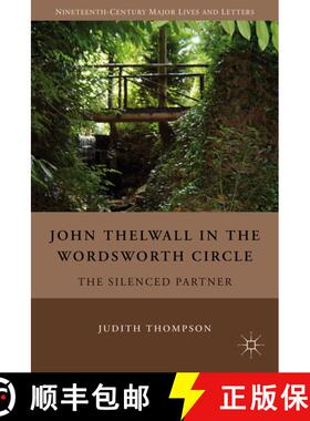 【3-4周达】John Thelwall in the Wordsworth Circle: The Silenced Partner [9780230104488]