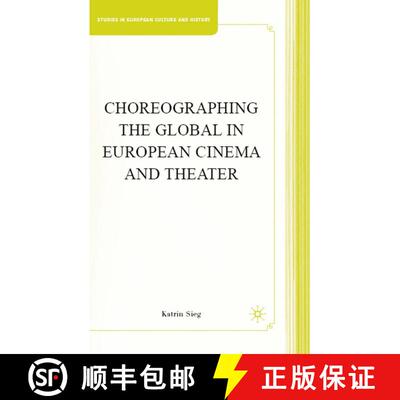 【3-4周达】Choreographing the Global in European Cinema and Theater [9780230608221]