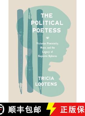 【3-4周达】The Political Poetess – Victorian Femininity, Race, and the Legacy of Separate Spheres [9780691196770]