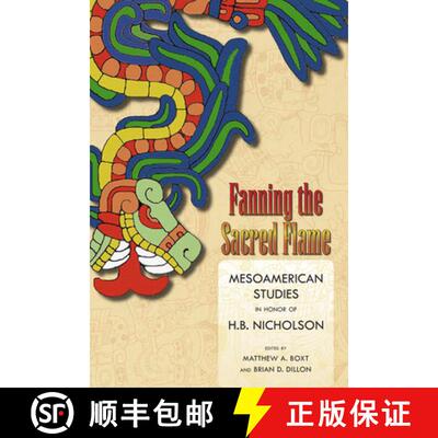 【3-4周达】Fanning the Sacred Flame: Mesoamerican Studies in Honor of H. B. Nicholson [9781646420803]
