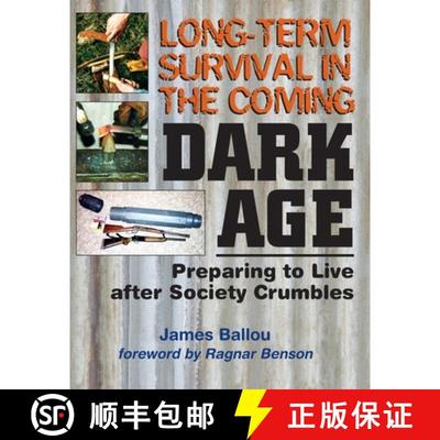 【3-4周达】Long-Term Survival in the Coming Dark Age: Preparing to Live after Society Crumbles [9781943544066]