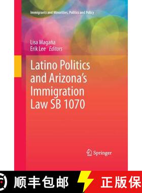 【3-4周达】Latino Politics and Arizona's Immigration Law Sb 1070 [9781489993489]