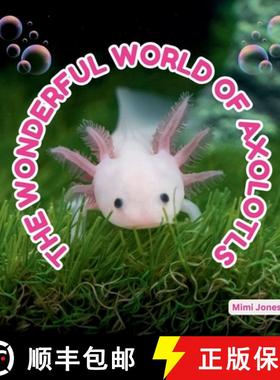 【3-4周达】The Wonderful World of Axolotls : Interesting Facts About Axolotls [9781958985298]