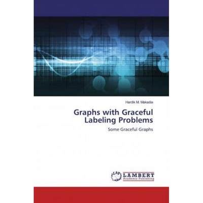 【4周达】Graphs with Graceful Labeling Problems [9786200470812]