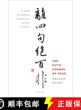 【3-4周达】The Fifth Corner of Four: An Essay on Buddhist Metaphysics and the Catuṣkoṭi [9780198758716]