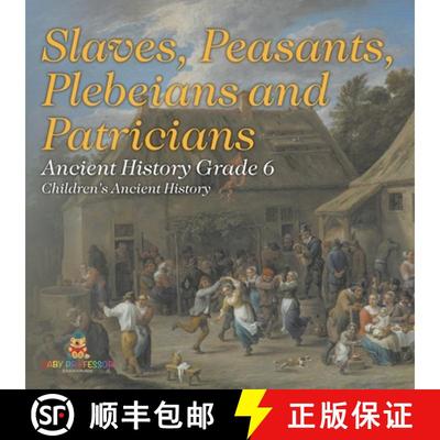 【3-4周达】Slaves, Peasants, Plebeians and Patricians - Ancient History Grade 6 | Children's Ancient ... [9798869432810]