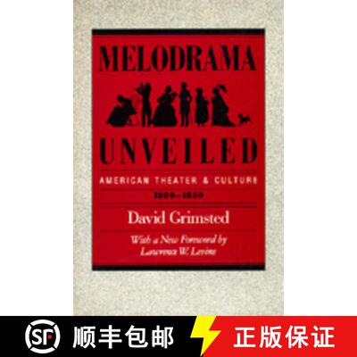 【3-4周达】精装 Melodrama Unveiled: American Theater and Culture, 1800-1850 (First Edition) [9780520059962]