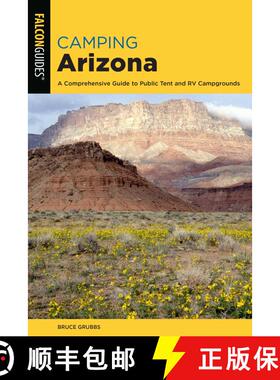 【3-4周达】Camping Arizona: A Comprehensive Guide to Public Tent and RV Campgrounds, Fourth Edition (... [9781493043200]