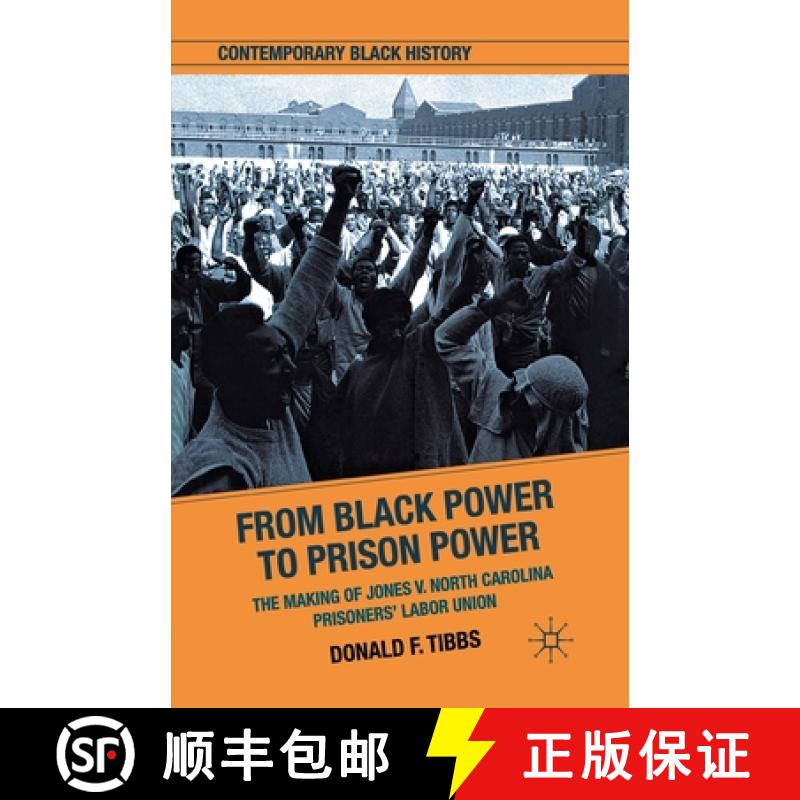 【3-4周达】From Black Power to Prison Power : The Making of Jones V. North Carolina Prisoners' Labor ... [9781349342808]