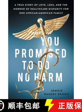 预订 You Promised to Do No Harm: A True Story of Love, Loss, and the Horror of Healthcare Disparity f... [9781544519050]