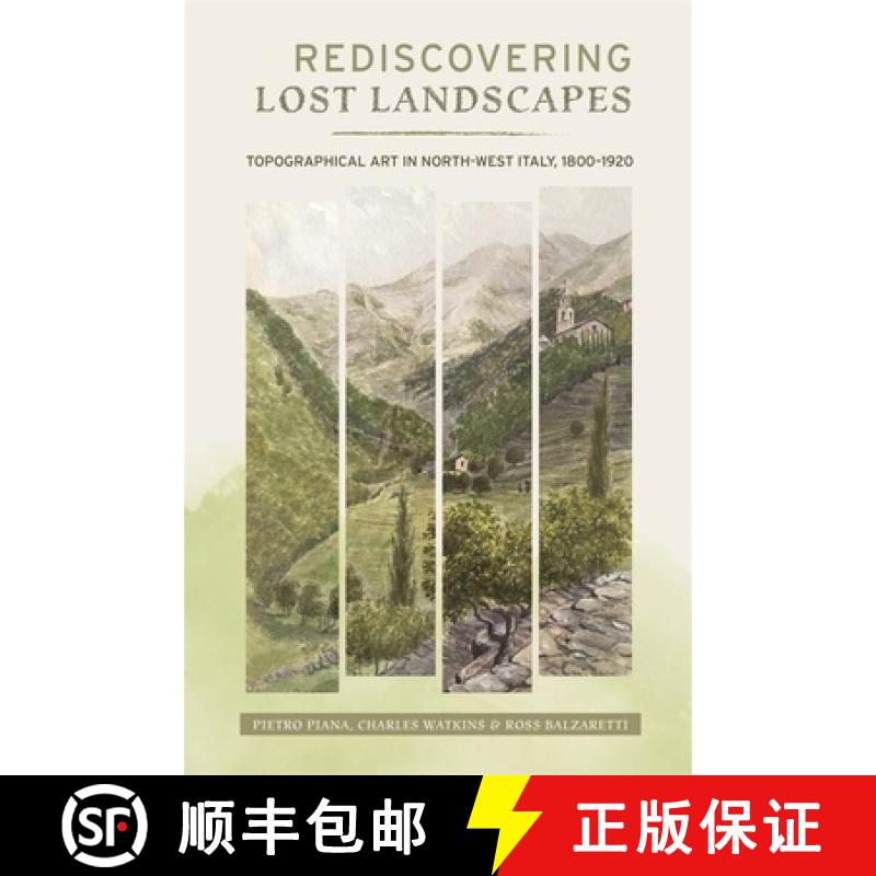 预订 Rediscovering Lost Landscapes – Topographical Art in north–west Italy, 1800–1920 [9781837653799]图片