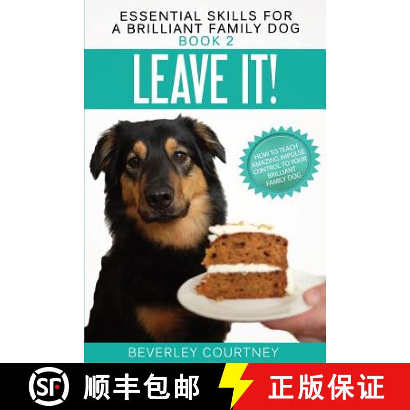 【3-4周达】Leave It!: How to teach Amazing Impulse Control to your Brilliant Family Dog [9781916437616]