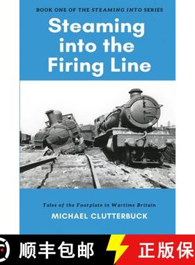 【3-4周达】Steaming into the Firing Line: Tales of the Footplate in Wartime Britain [9781913166021]