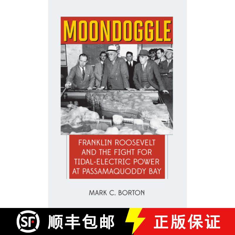 【3-4周达】Moondoggle: Franklin Roosevelt and the World's First Tidal-Electric Power Plant That Almos... [9781608937141]