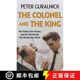 【3-4周达】The Colonel and the King : Tom Parker, Elvis Presley and the Partnership that Rocked the W... [9781399635295]