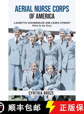 【3-4周达】Aerial Nurse Corps of America: Lauretta Schimmoler and Leora Stroup Pilot-In Air Evac [9780982650950]
