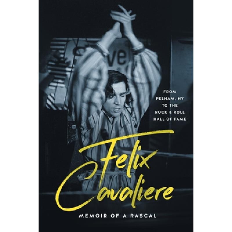 【4周达】Felix Cavaliere Memoir of a Rascal: From Pelham, NY to the Rock & Roll Hall of Fame [9781736795187]