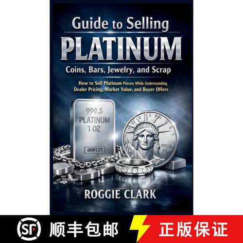 【3-4周达】Guide to Selling Platinum Coins, Bars, Jewelry, and Scrap: How to Sell Platinum Pieces Whi... [9798295675898]