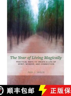 【3-4周达】The Year of Living Magically: : Practical Ways to Create a Life of Spirit, Wonder and Conn... [9780997595000]