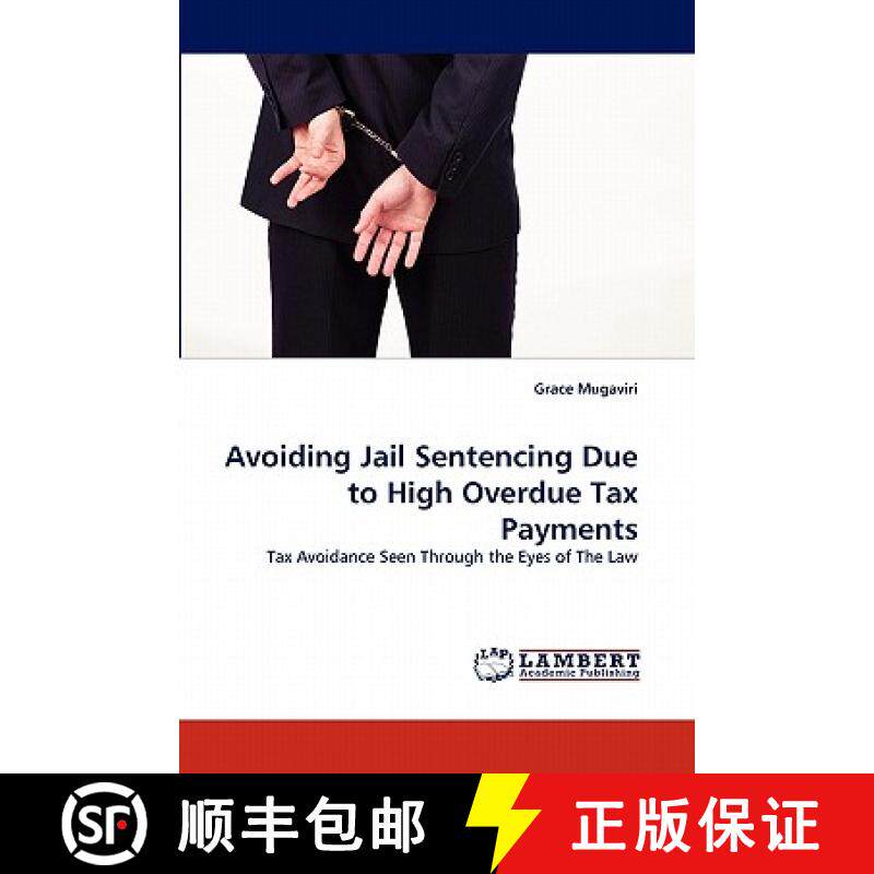 预订 Avoiding Jail Sentencing Due to High Overdue Tax Payments [9783838398525]