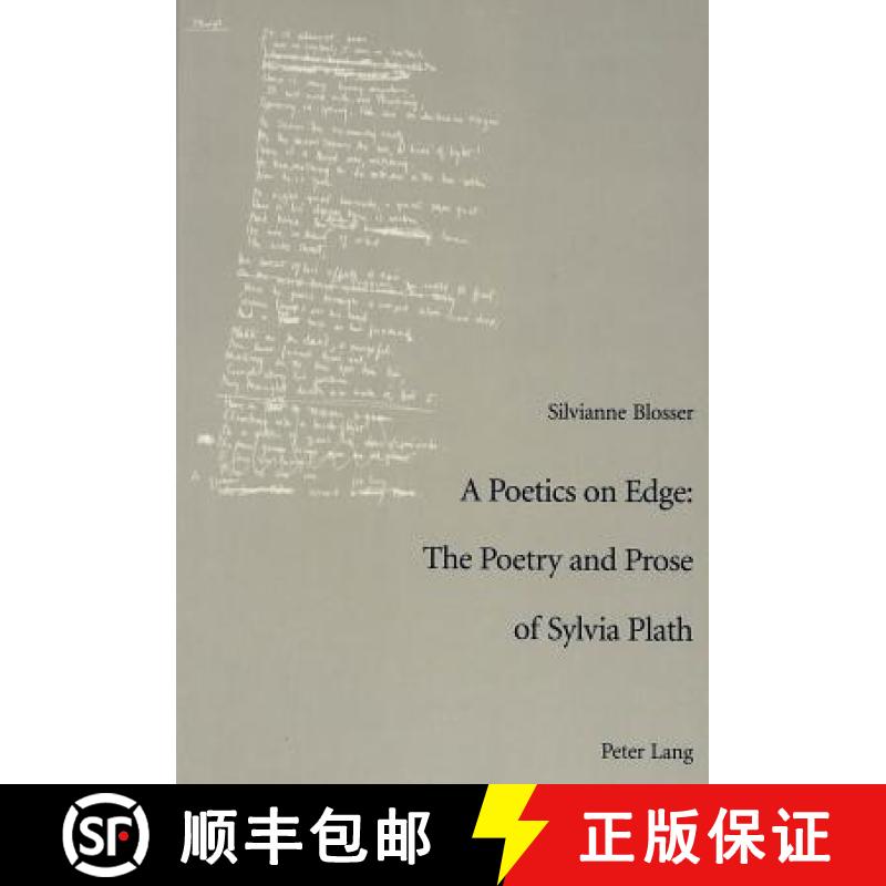 预订 A Poetics on Edge: - The Poetry and Prose of Sylvia Plath : A study of Sylvia Plath's poetic and... [9783906766317]