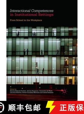 【3-4周达】Interactional Competences in Institutional Settings : From School to the Workplace (Softco... [9783319836065]