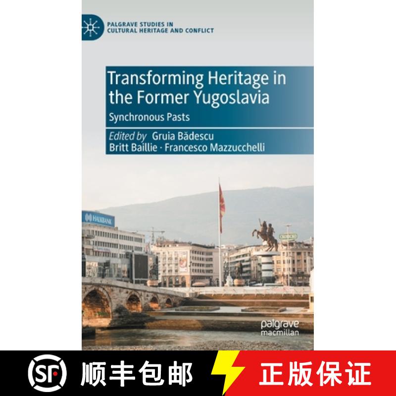 【3-4周达】Transforming Heritage in the Former Yugoslavia : Synchronous Pasts [9783030764005]