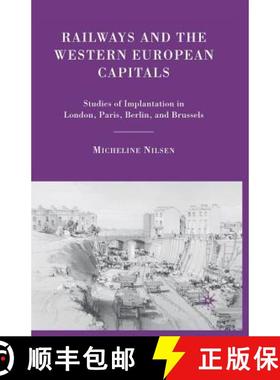【3-4周达】Railways and the Western European Capitals : Studies of Implantation in London, Paris, Ber... [9781349374465]