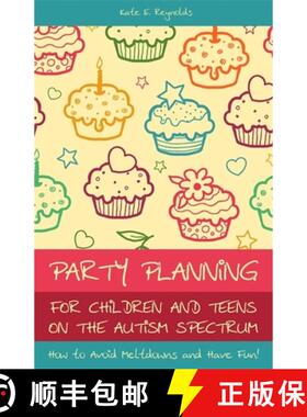 【3-4周达】Party Planning for Children and Teens on the Autism Spectrum: How to Avoid Meltdowns and H... [9781849052771]