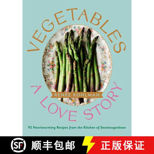 【3-4周达】精装 Vegetables: A Love Story: 92 Heartwarming Recipes from the Kitchen of Sweetsugarbean [9781771513401]