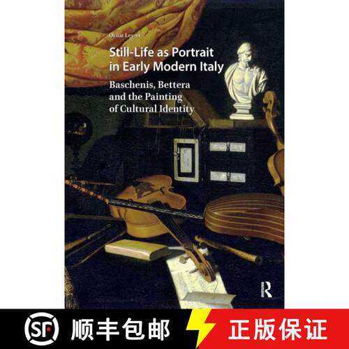 【3-4周达】Still-Life as Portrait in Early Modern Italy: Baschenis, Bettera and the Painting of Cultu... [9781041186632]