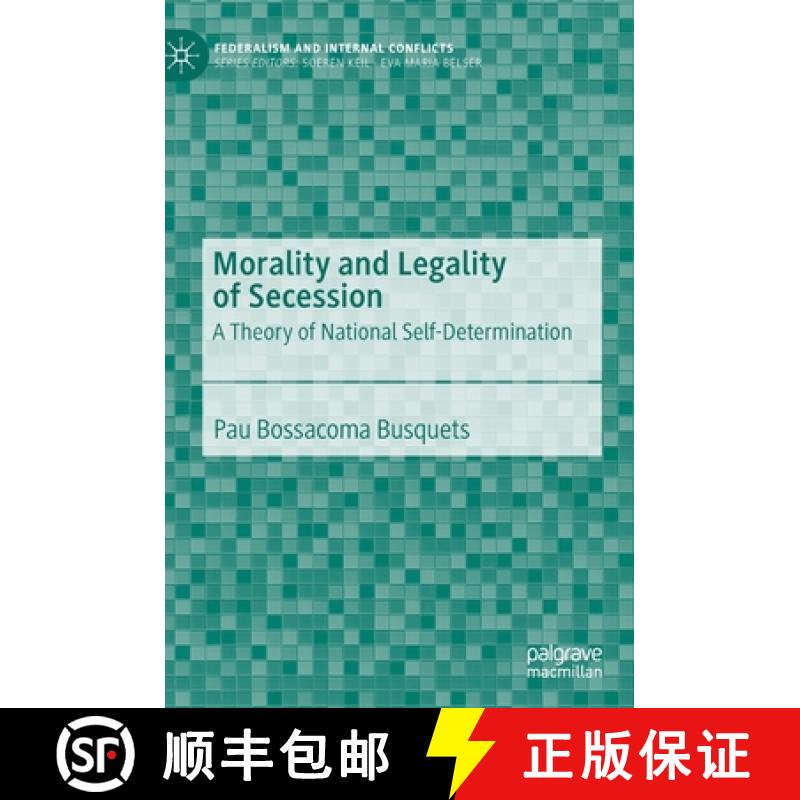【3-4周达】Morality and Legality of Secession : A Theory of National Self-Determination [9783030265885]