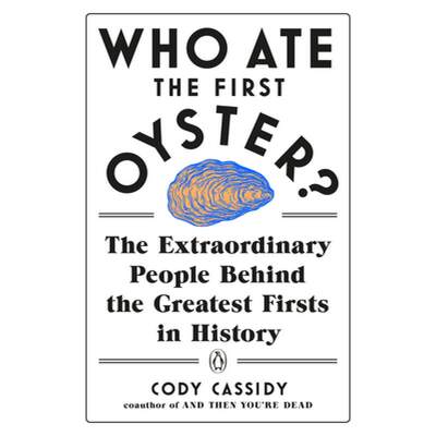 【4周达】谁吃了第一个牡蛎 Who Ate the First Oyster?: The Extraordinary People Behind the Greatest Fir... [9780143132752]