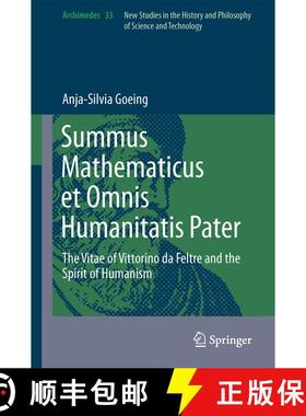 【3-4周达】Summus Mathematicus et Omnis Humanitatis Pater : The Vitae of Vittorino da Feltre and the ... [9789400775305]
